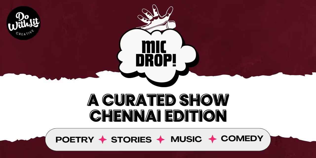 Mic Drop: Chennai - A Night of Poetry, Stories, Music, and Comedy at Alchemist Lake Viewery