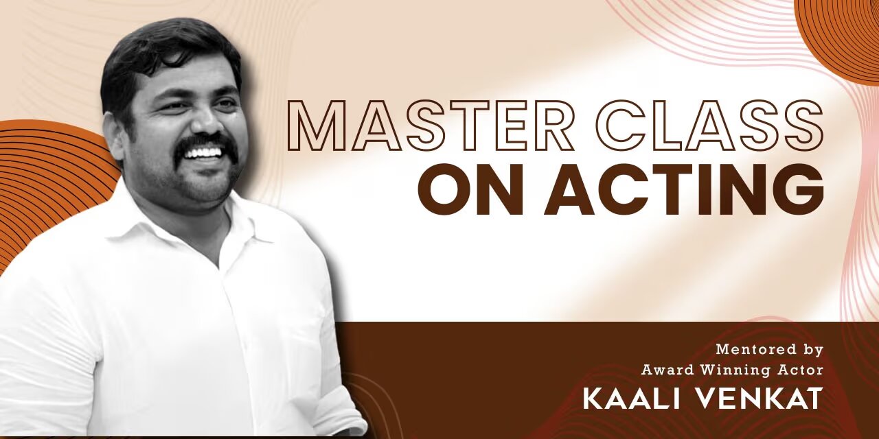 Acting Workshop with Kaali Venkat: Elevate Your Acting Skills