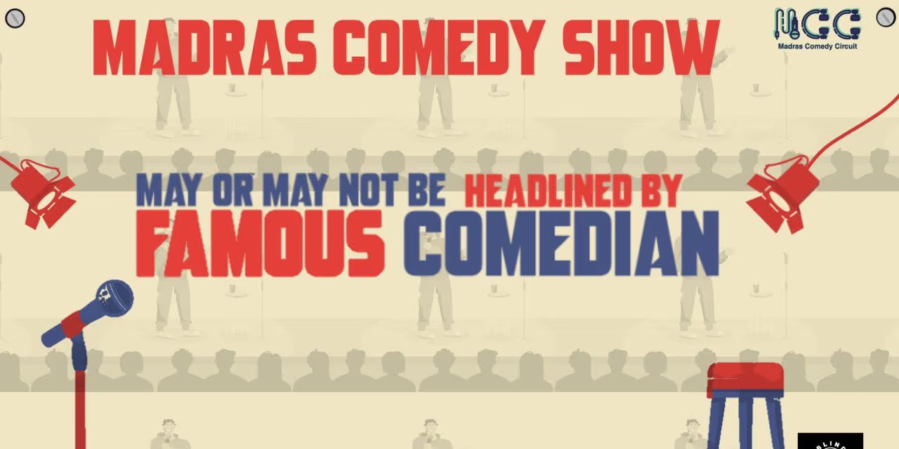 MADRAS COMEDY SHOW: Stand-Up Comedy Every Saturday in Chennai