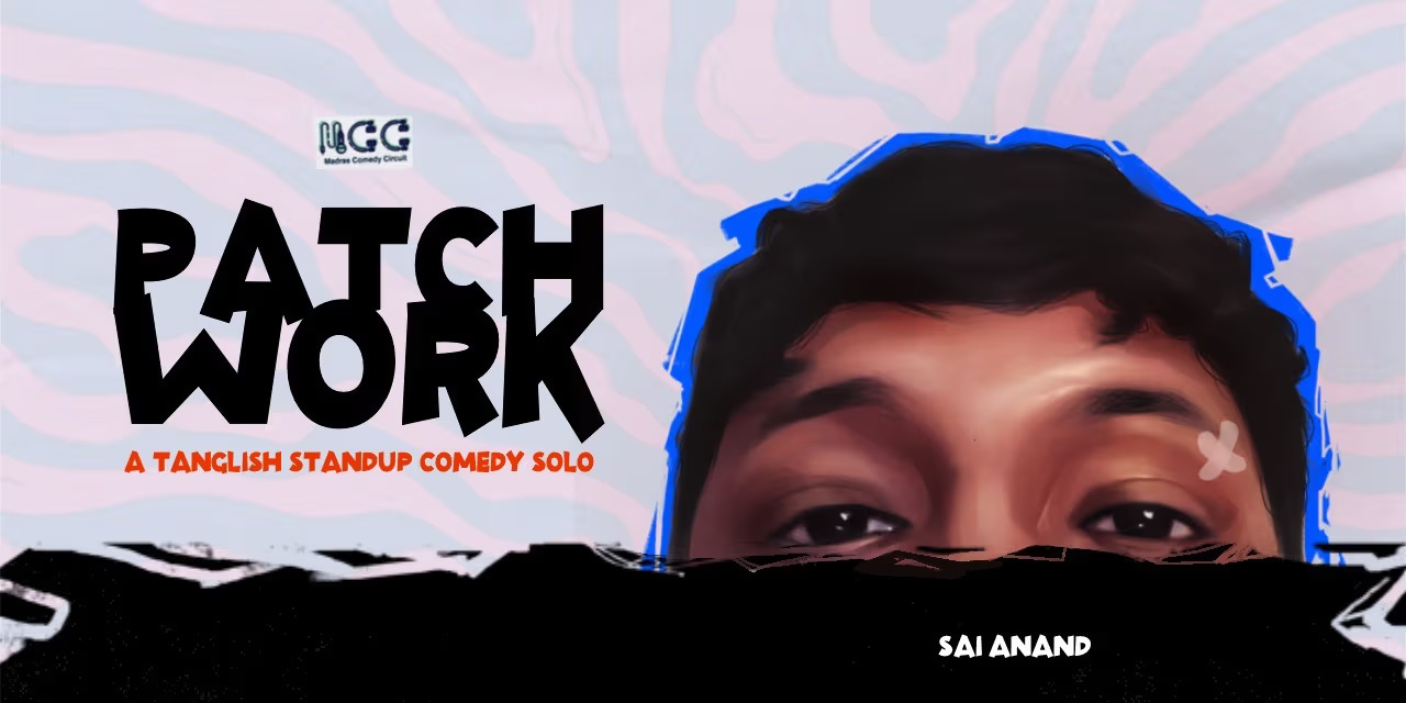 PATCH WORK: A Tanglish Standup Comedy Show by Sai Anand