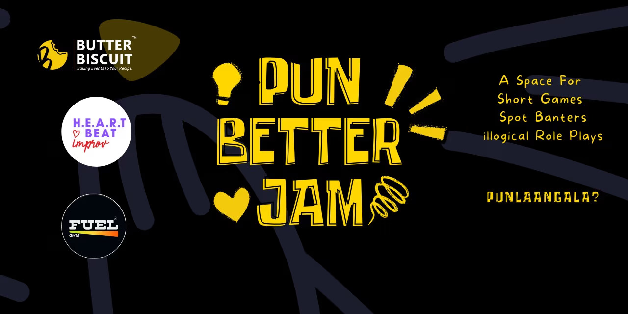 Pun Better Jam - Improv Comedy Jam in Chennai