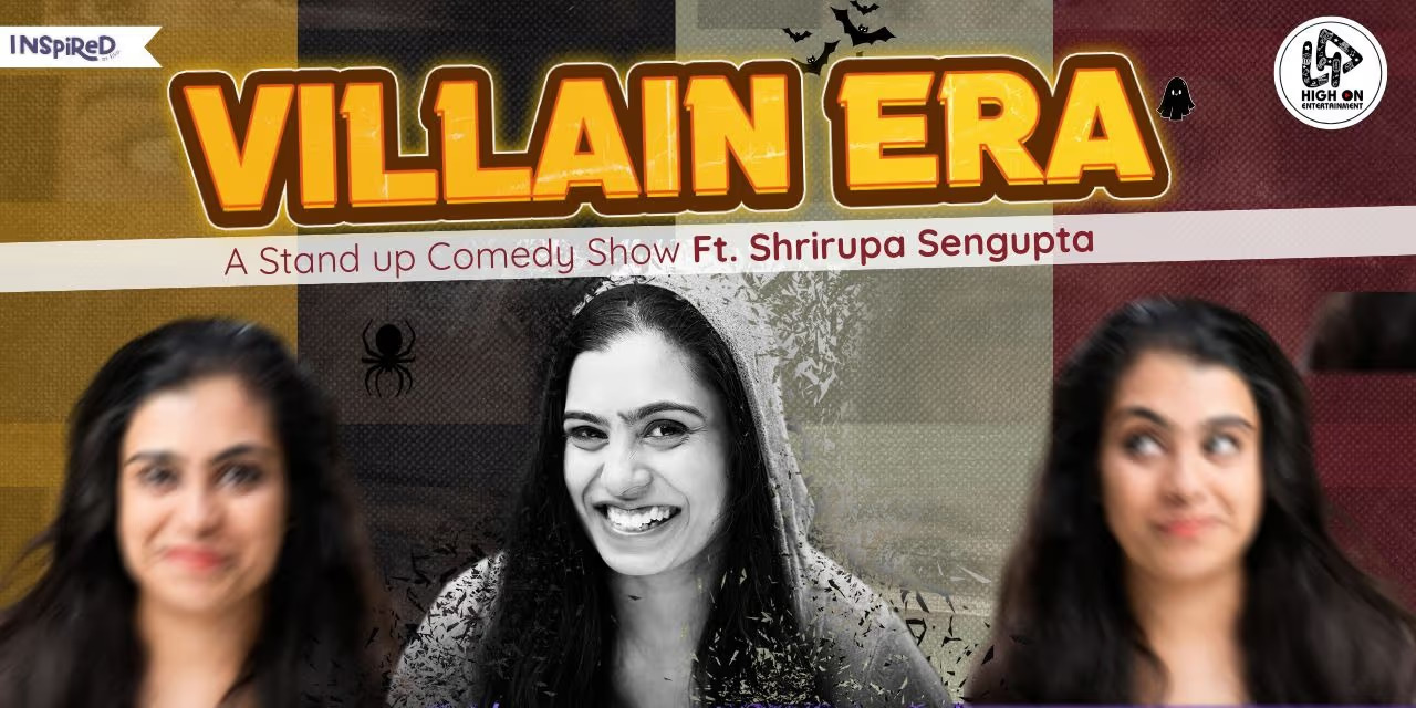 Villain Era Ft. Shrirupa Sengupta: Standup Comedy Special in Chennai