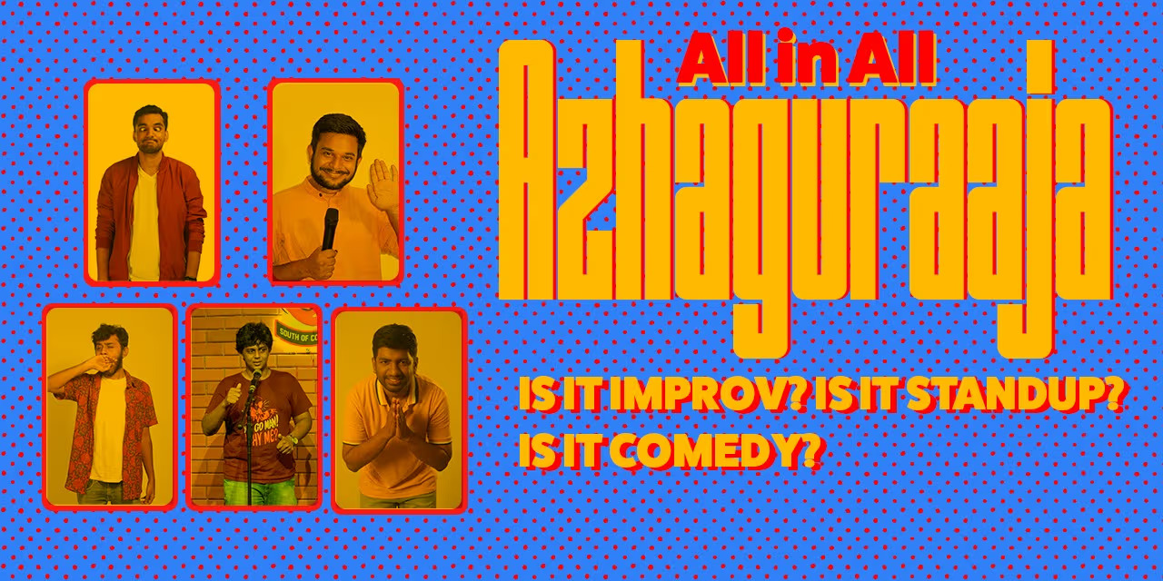 All In All Azhaguraaja: A Hilarious Improv & Stand-Up Comedy Show