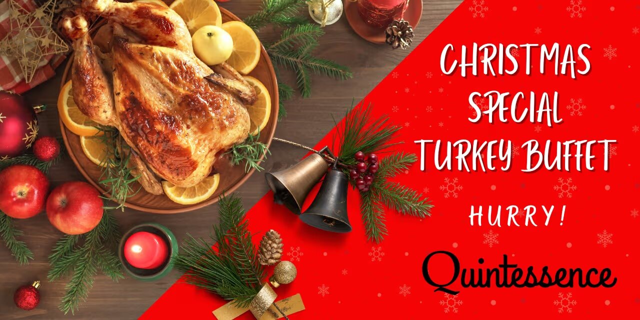 Christmas Spl Turkey Buffet: Dec 24-25, 2024, Quintessence Restaurant, Chennai