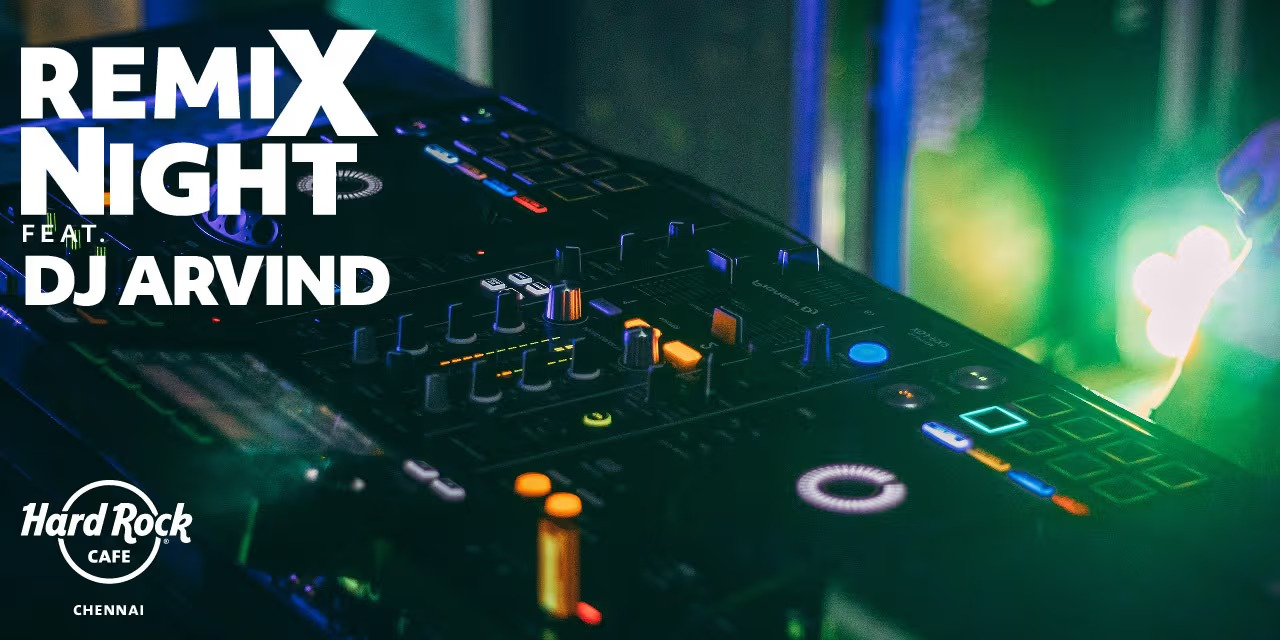 Remix Night ft. DJ Arvind Hard Rock Cafe, Chennai Dec 14–28, 2024