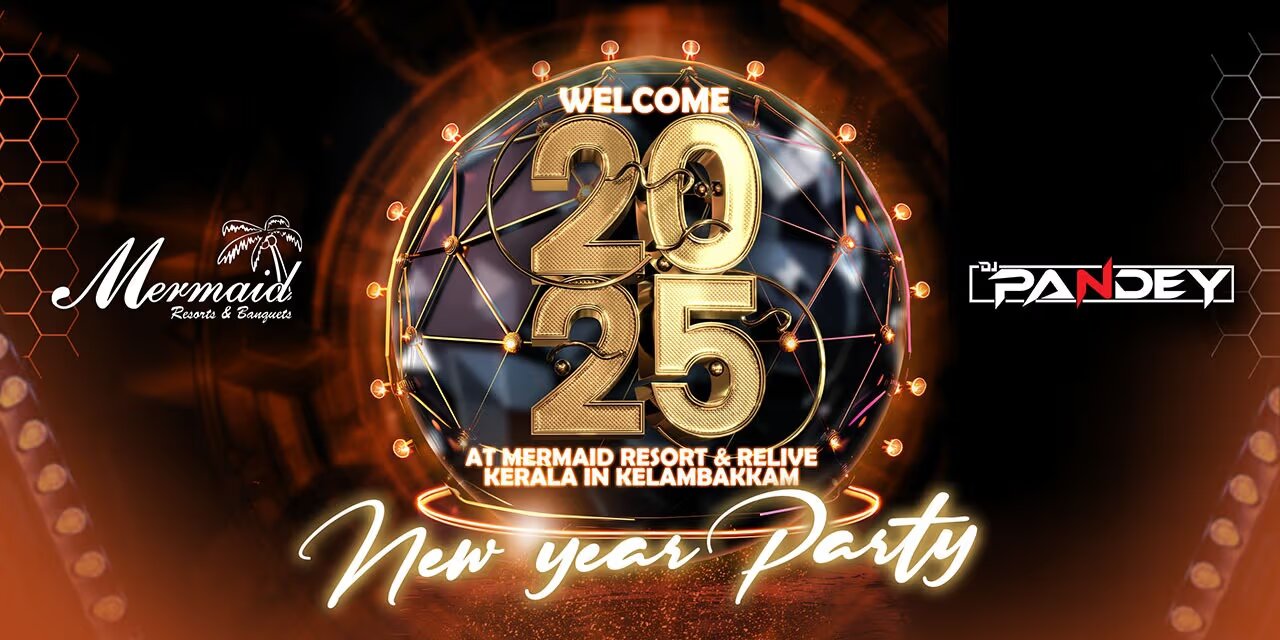 Welcome 2025: NYE Party at Mermaid Resorts, Chennai | Dec 31, 2024