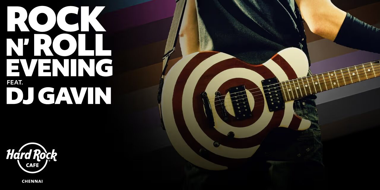 Rock N Roll Evening ft. DJ Gavin at Hard Rock Cafe, Chennai | Jan 14-28, 2025