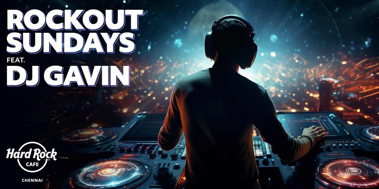 Rockout Sundays ft. DJ Gavin - Jan 12-19, 2025, Chennai