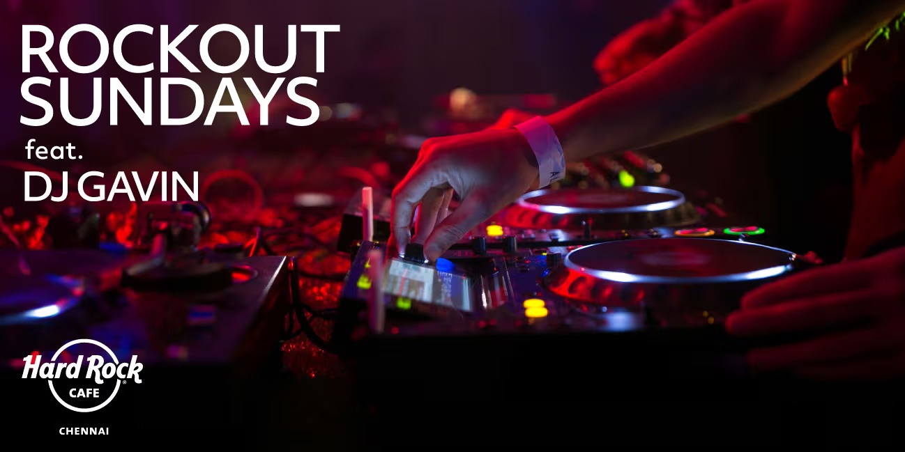 Rockout Sundays ft. DJ Gavin – Feb 2-23, 2025, Chennai