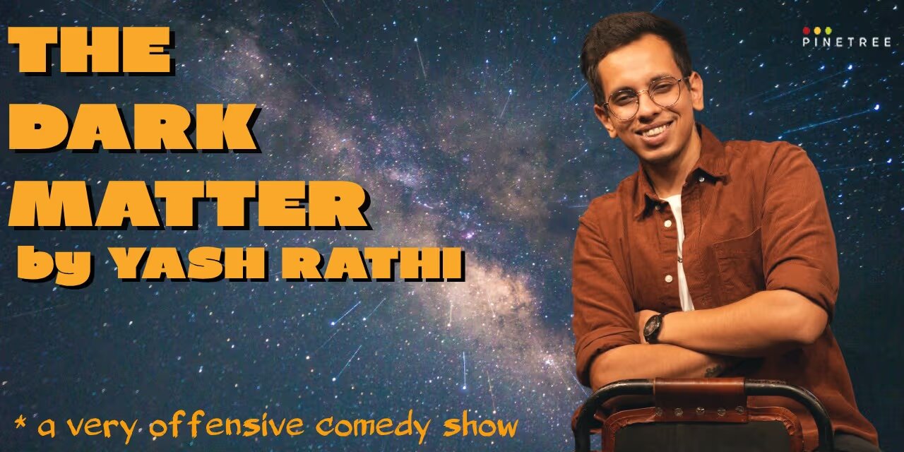 The Dark Matter by Yash Rathi – Hindi Comedy | Jan 12, 2025, Chennai