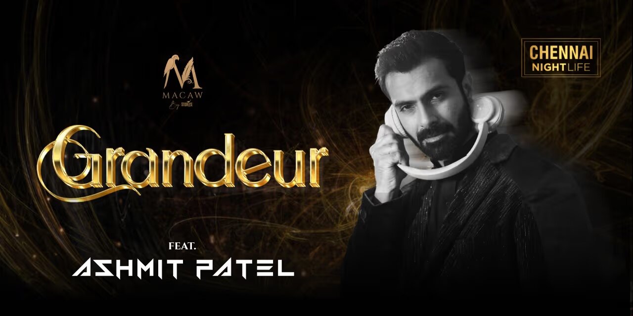 Grandeur ft. Ashmit Patel | Feb 8, 2025, Macaw, Chennai