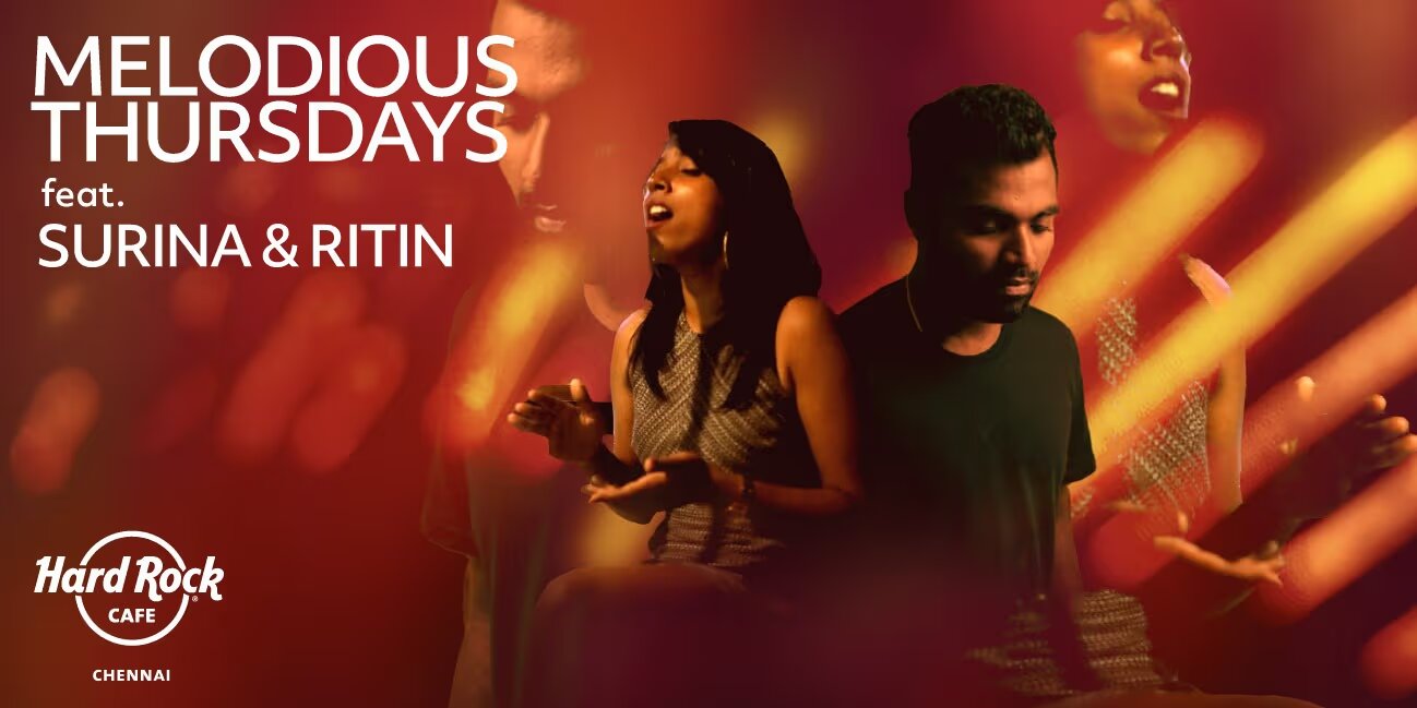 Melodious Thursdays ft. Surina & Ritin | Feb 13-27, 2025 | Hard Rock Cafe, Chennai