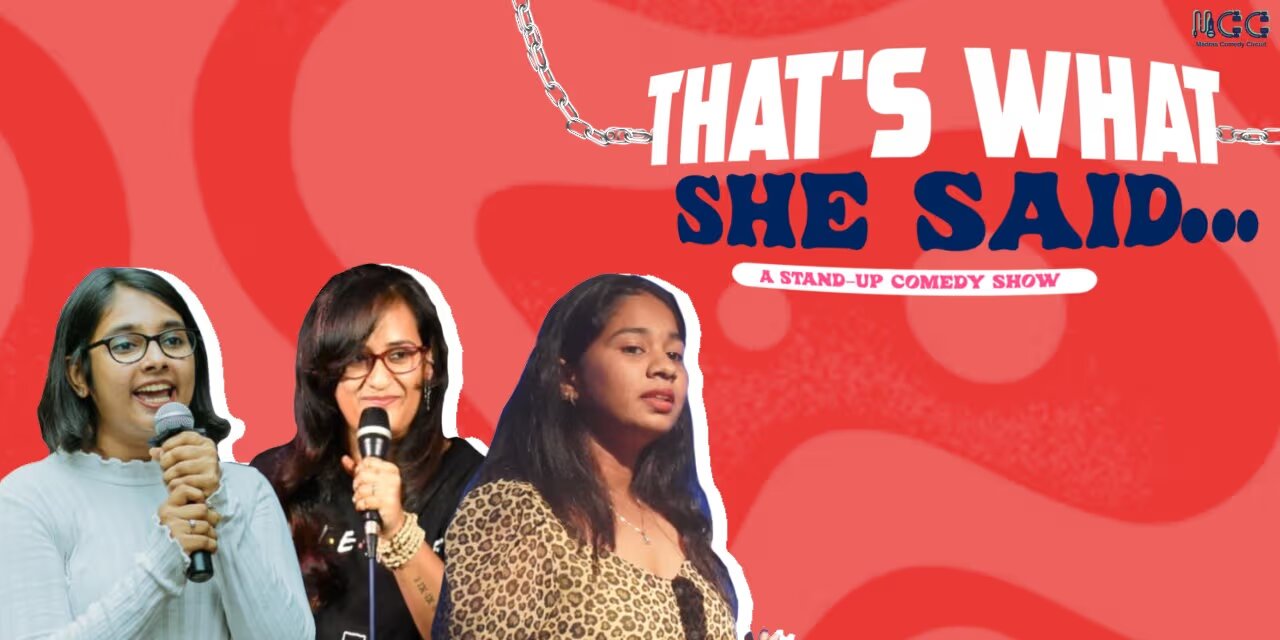 THATS WHAT SHE SAID: Standup in Chennai – Feb 16, 2025