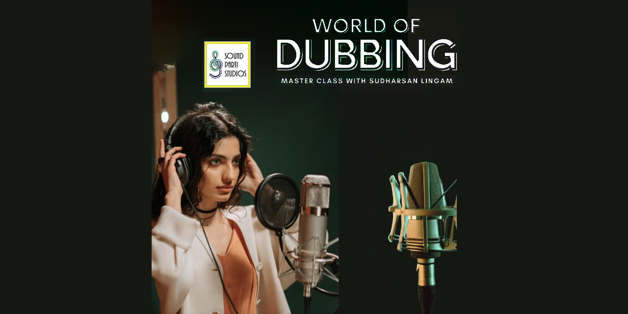 World of Dubbing Masterclass – 23 Mar to 11 May 2025, Chennai | Sudharsan Lingam